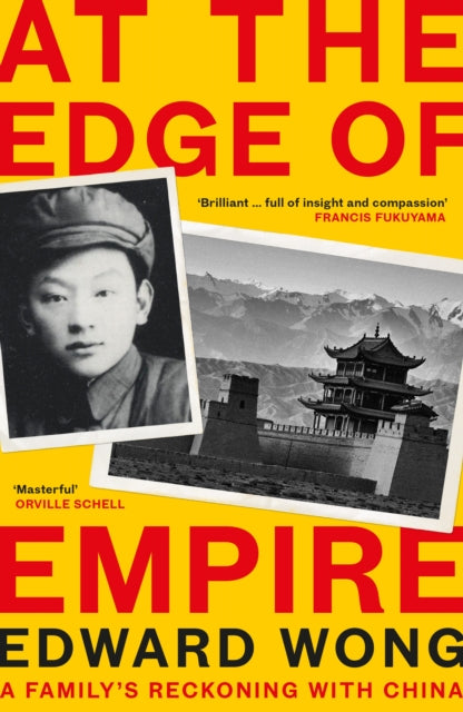 At the Edge of Empire: A Family's Reckoning with China: FINALIST FOR THE ORWELL PRIZE 2025