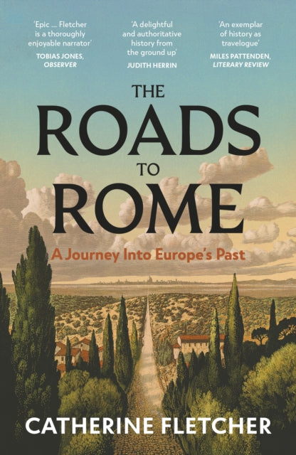 The Roads To Rome: A Journey Into Europe’s Past