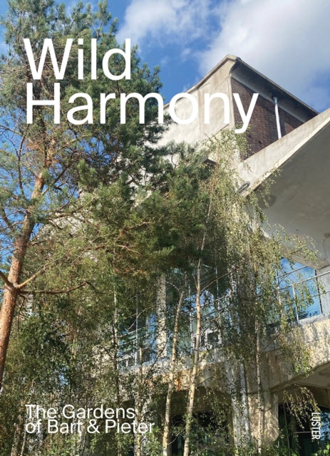 Wild Harmony: Urban Gardens by Bart & Pieter