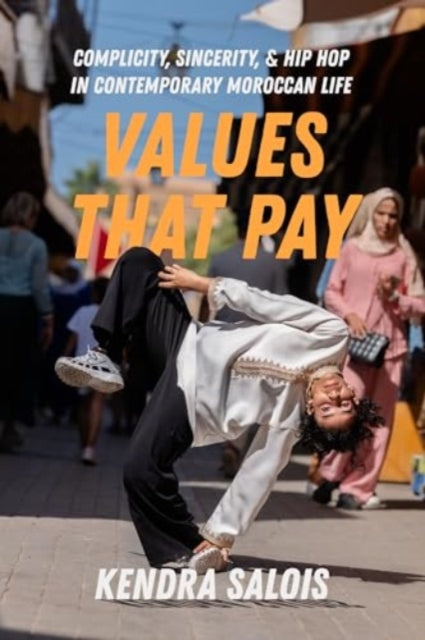 Values That Pay: Complicity, Sincerity, and Hip Hop in Contemporary Moroccan Life