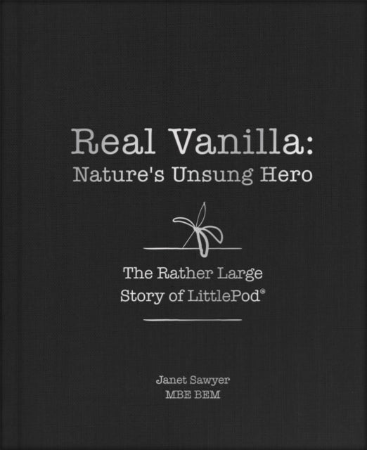 Real Vanilla: Nature's Unsung Hero: The Rather Large Story of LittlePod