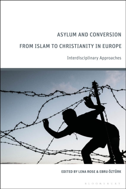 Asylum and Conversion from Islam to Christianity in Europe: Interdisciplinary Approaches