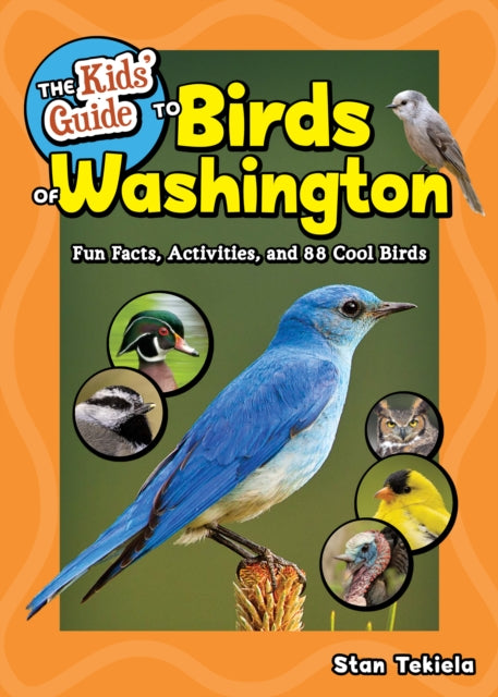 The Kids' Guide to Birds of Washington: Fun Facts, Activities and 86 Cool Birds