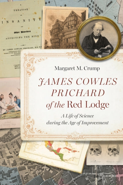 James Cowles Prichard of the Red Lodge: A Life of Science During the Age of Improvement