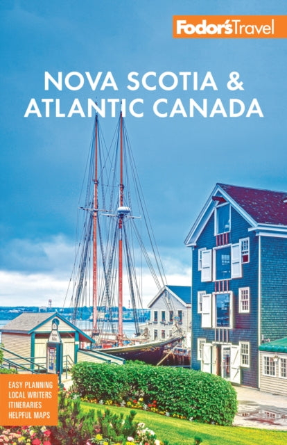 Fodor's Nova Scotia & Atlantic Canada: with New Brunswick, Prince Edward Island, & Newfoundland