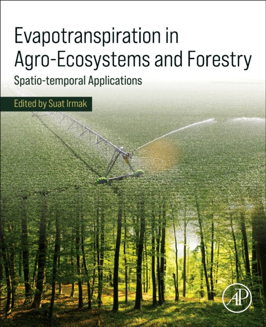 Evapotranspiration in Agro-Ecosystems and Forestry: Spatio-temporal Applications