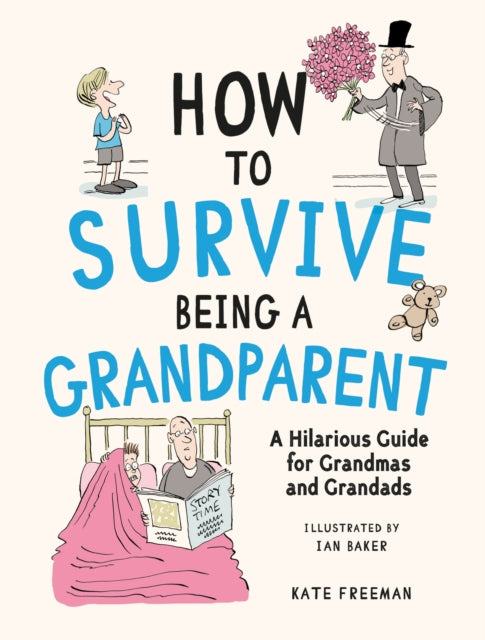 How to Survive Being a Grandparent: A Hilarious Guide for Grandmas and Grandads