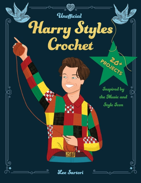 Unofficial Harry Styles Crochet: 20+ Projects Inspired by the Music and Style Icon