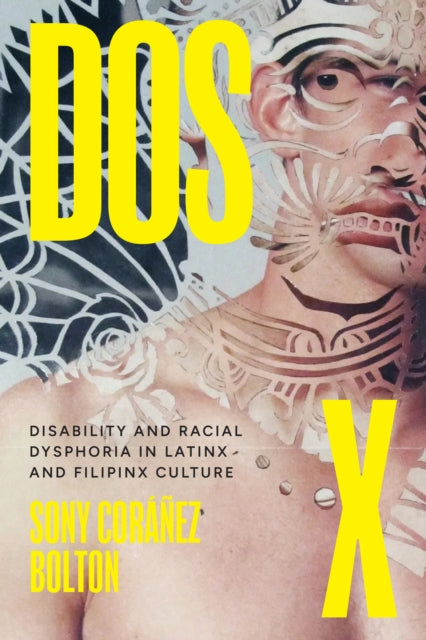 Dos X: Disability and Racial Dysphoria in Latinx and Filipinx Culture