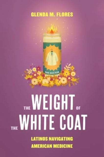 The Weight of the White Coat: Latinos Navigating American Medicine