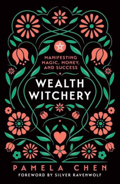 Wealth Witchery: Manifesting Magic, Money, and Success