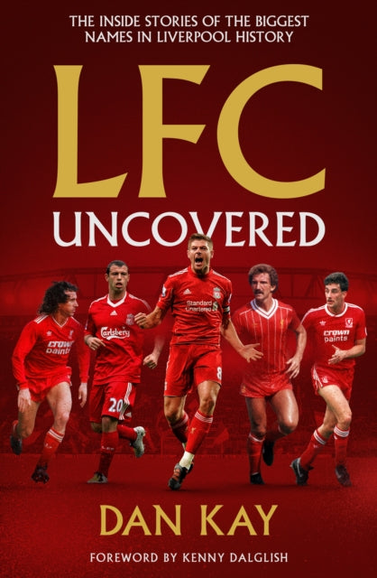 LFC Stories: Fascinating Tales From Liverpool's Incredible History