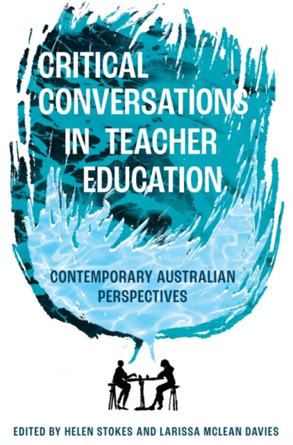 Critical Conversations in Teacher Education: Contemporary Australian Perspectives
