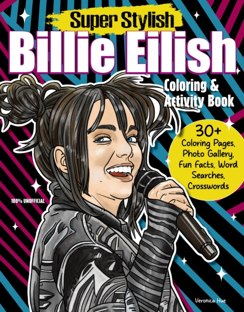Super Stylish Billie Eilish Coloring & Activity Book: Features Photo Gallery, Fun Facts, Word Searches, Crosswords