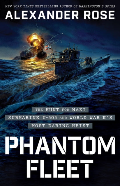 Phantom Fleet: The Hunt for Nazi Submarine U-505 and World War II’s Most Daring Heist