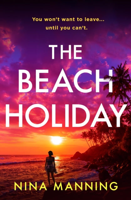The Beach Holiday: An utterly gripping psychological thriller with a heart stopping twist for 2025