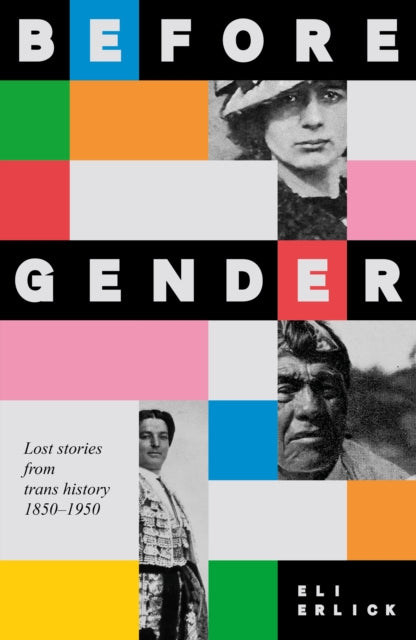 Before Gender: Lost Stories from TRANS History 1850–1950