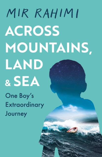 Across Mountains, Land and Sea: One Boy’s Extraordinary Journey