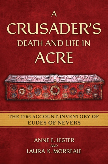 A Crusader's Death and Life in Acre: The 1266 Account-Inventory of Eudes of Nevers