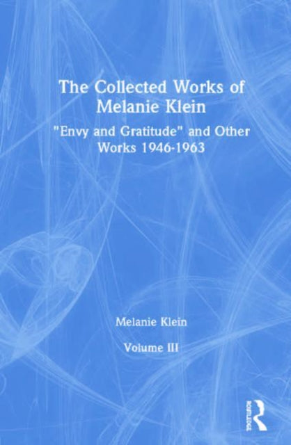 The Collected Works of Melanie Klein: Volume 3