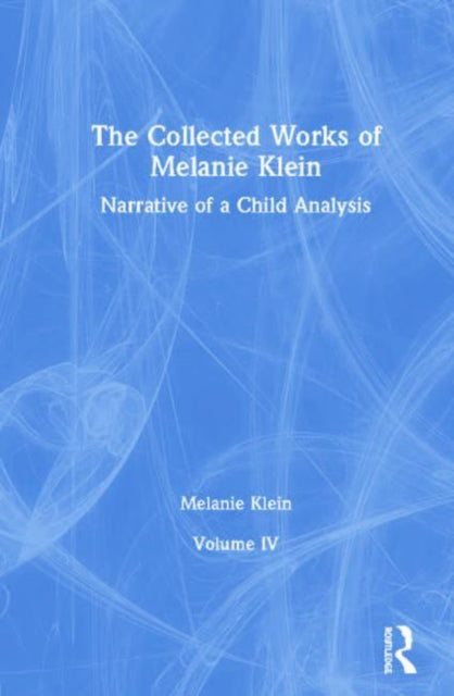 The Collected Works of Melanie Klein: Volume 4