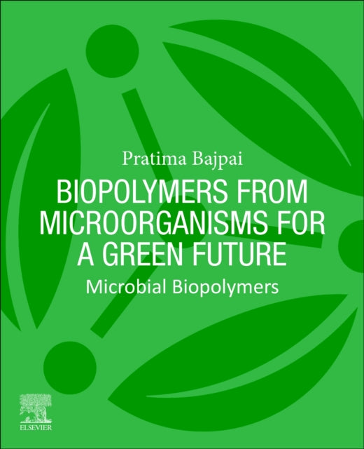 Biopolymers from Microorganisms for a Green Future: Microbial Biopolymers