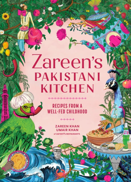 Zareen’s Pakistani Kitchen: Recipes from a Well-Fed Childhood