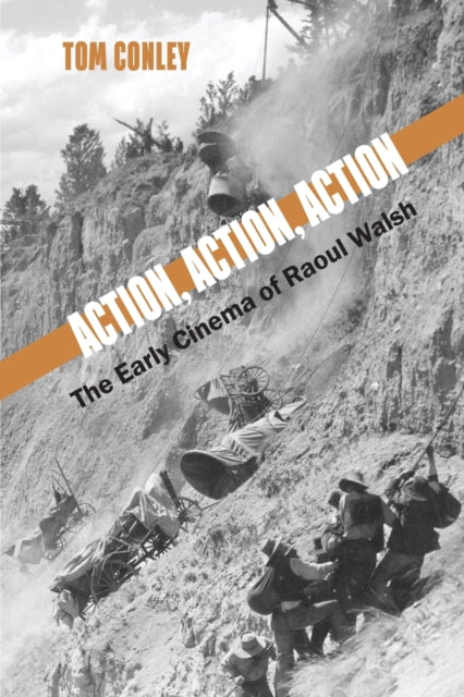 Action, Action, Action: The Early Cinema of Raoul Walsh