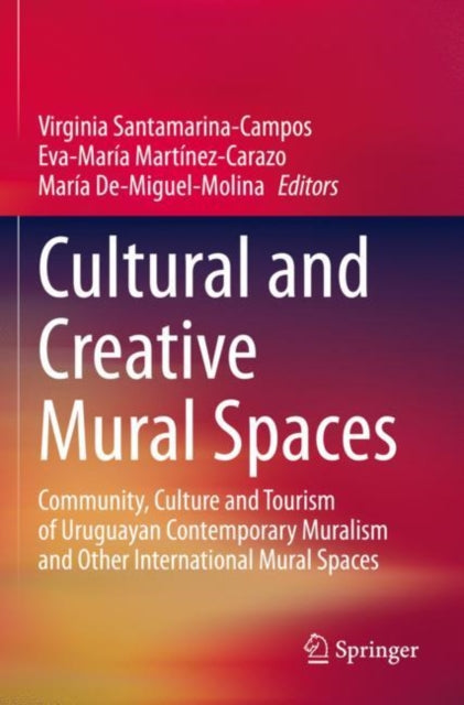 Cultural and Creative Mural Spaces: Community, Culture and Tourism of Uruguayan Contemporary Muralism and Other International Mural Spaces