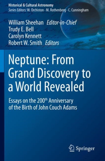 Neptune: From Grand Discovery to a World Revealed: Essays on the 200th Anniversary of the Birth of John Couch Adams