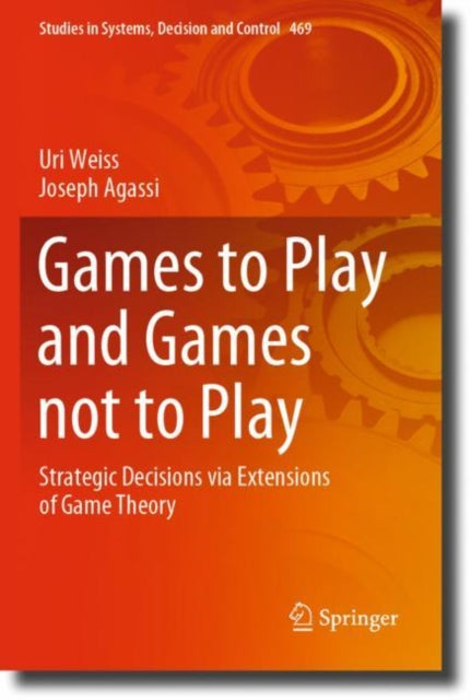 Games to Play and Games not to Play: Strategic Decisions via Extensions of Game Theory