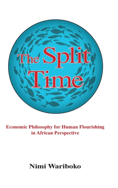 The Split Time: Economic Philosophy for Human Flourishing in African Perspective