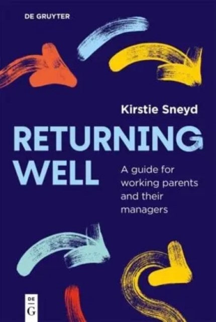 Returning Well: A guide for working parents and their managers