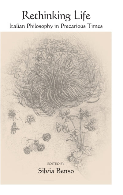 Rethinking Life: Italian Philosophy in Precarious Times