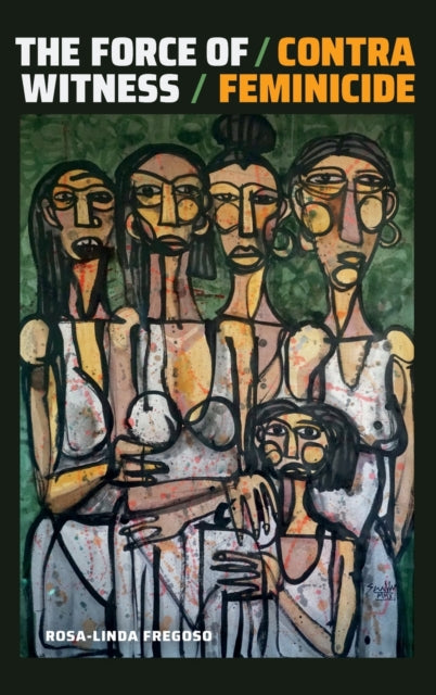 The Force of Witness: Contra Feminicide