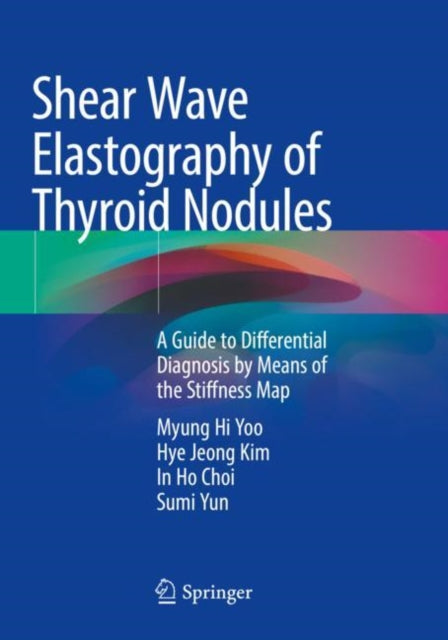 Shear Wave Elastography of Thyroid Nodules: A Guide to Differential Diagnosis by Means of the Stiffness Map