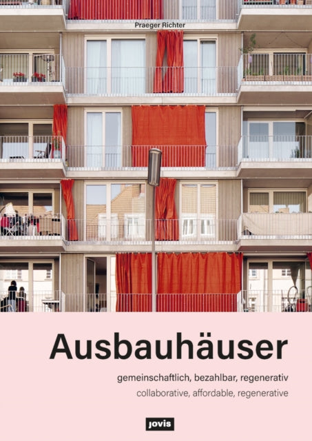 Ausbauhauser: Gemeinschaftlich, bezahlbar, regenerativ / Collaborative, affordable, regenerative