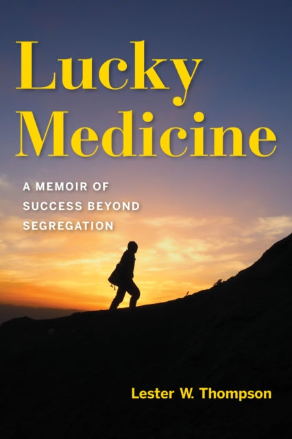 Lucky Medicine: A Memoir of Success Beyond Segregation