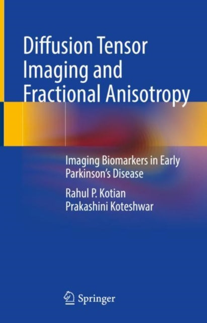 Diffusion Tensor Imaging and Fractional Anisotropy: Imaging Biomarkers in Early Parkinson’s Disease