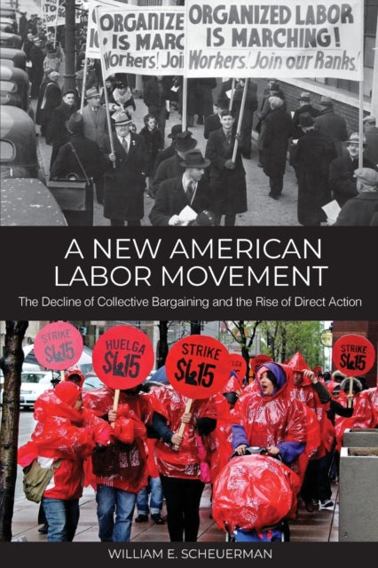 A New American Labor Movement: The Decline of Collective Bargaining and the Rise of Direct Action