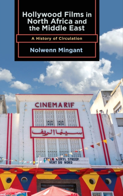Hollywood Films in North Africa and the Middle East: A History of Circulation