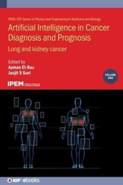 Artificial Intelligence in Cancer Diagnosis and Prognosis, Volume 1: Lung and kidney cancer