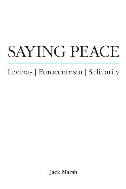 Saying Peace: Levinas, Eurocentrism, Solidarity