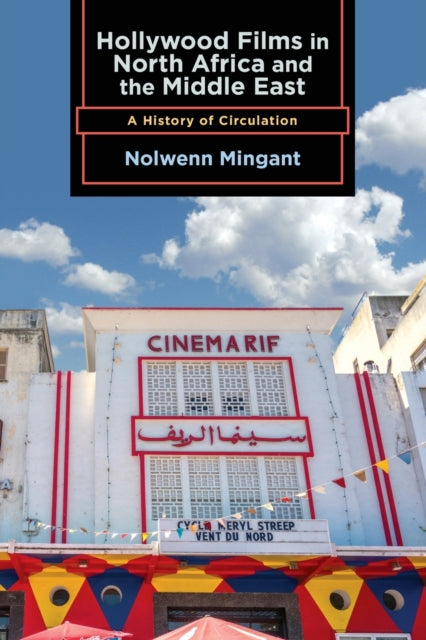 Hollywood Films in North Africa and the Middle East: A History of Circulation