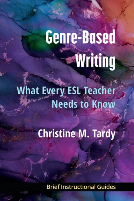 Genre-Based Writing: What Every ESL Teacher Needs to Know