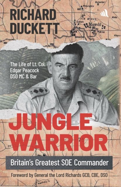Jungle Warrior: Britain's Greatest SOE Commander