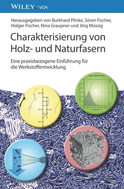 Charakterisierung von Holz- und Naturfasern: Eine praxisbezogene Einfuhrung fur die Werkstoffentwicklung