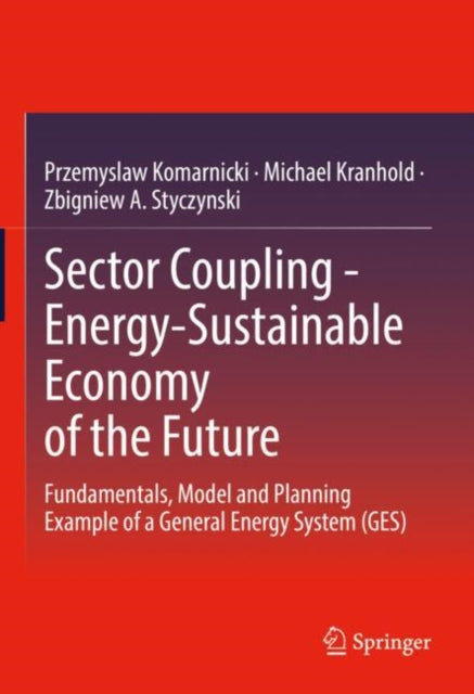 Sector Coupling - Energy-Sustainable Economy of the Future: Fundamentals, Model and Planning Example of a General Energy System (GES)