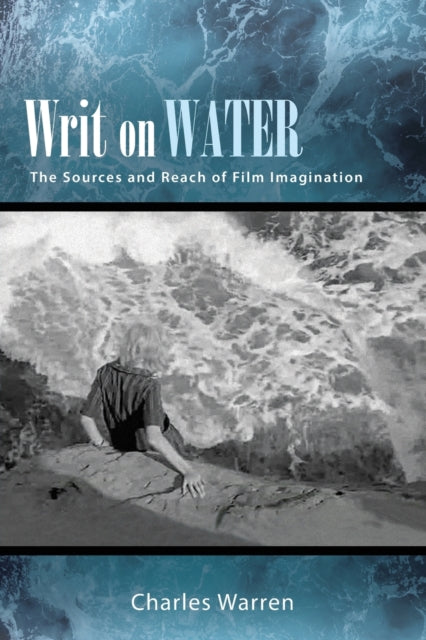 Writ on Water: The Sources and Reach of Film Imagination