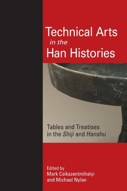 Technical Arts in the Han Histories: Tables and Treatises in the Shiji and Hanshu
